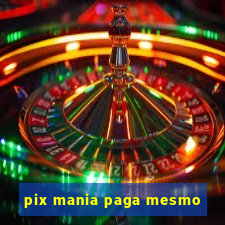 pix mania paga mesmo